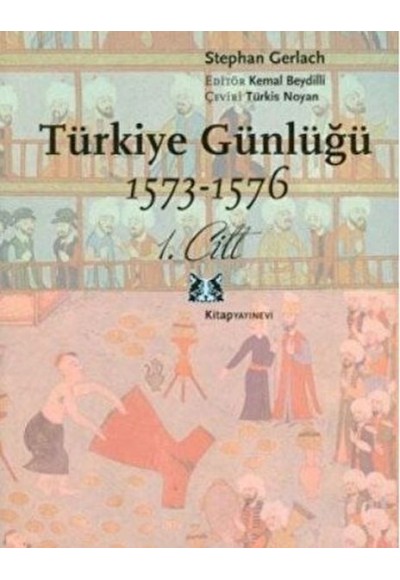 Türkiye Günlüğü 1573-1576 1. Cilt
