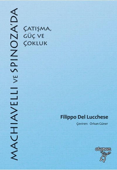 Machiavelli ve Spinoza'da Çatışma, Güç ve Çokluk