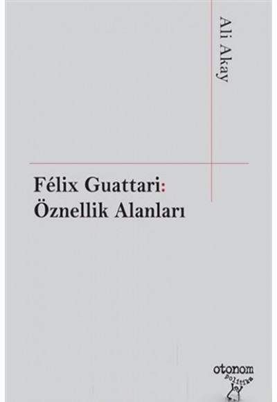 Felix Guattari - Öznellik Alanları