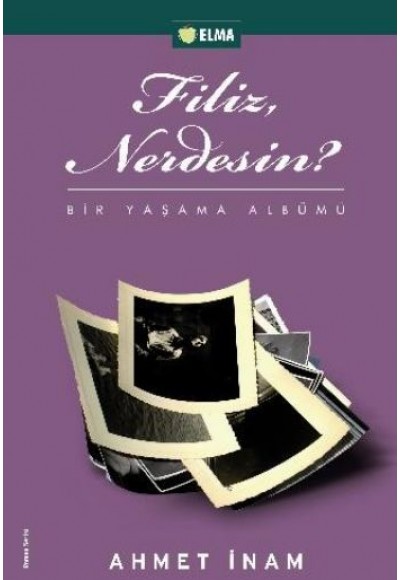 Filiz Nerdesin?  Bir Yaşama Albümü