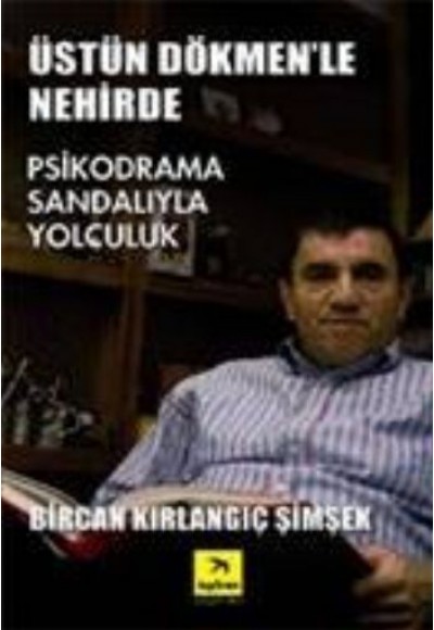 Üstün Dökmen'le Nehirde Psikodrama Sandalıyla Yolculuk