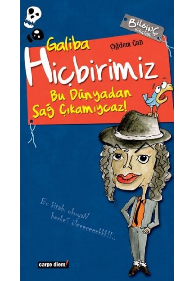 Galiba Hiçbirimiz Bu Dünyadan Sağ Çıkamıycaz!