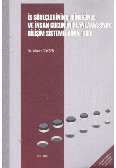 İş Süreçlerinin Etkinliğinde ve İnsan Gücünün Planlamasında Bilişim Sistemlerinin Rolü