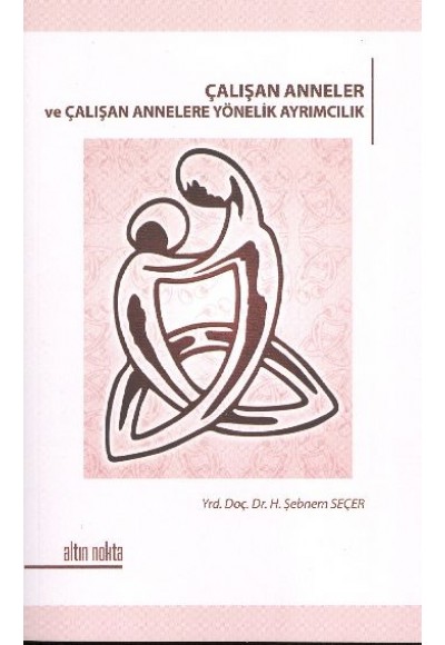 Çalışan Anneler ve Çalışan Annelere Yönelik Ayrımcılık