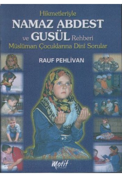 Hikmetleriyle Namaz Abdest ve Gusül Rehberi (Cep Boy)