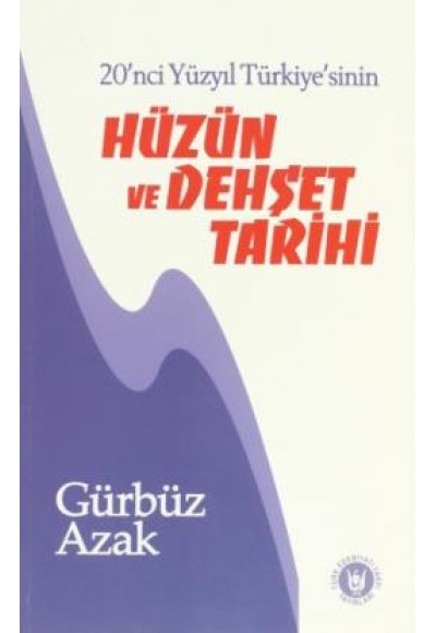 Hüzün ve Dehşet Tarihi 20'nci Yüzyıl Türkiye'sinin