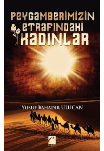 Peygamberimizin Etrafındaki Kadınlar