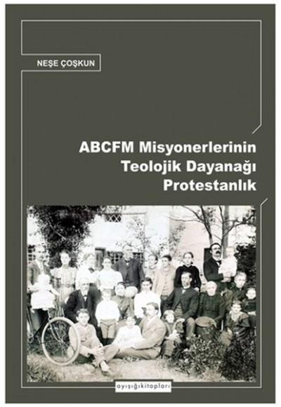 ABCFM Misyonerlerinin Teolojik Dayanağı Protestanlık