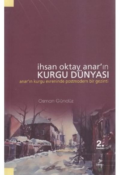 İhsan Oktay Anar'ın Kurgu Dünyası  Anar'ın Kurgu Evreninde Postmodern Bir Gezinti