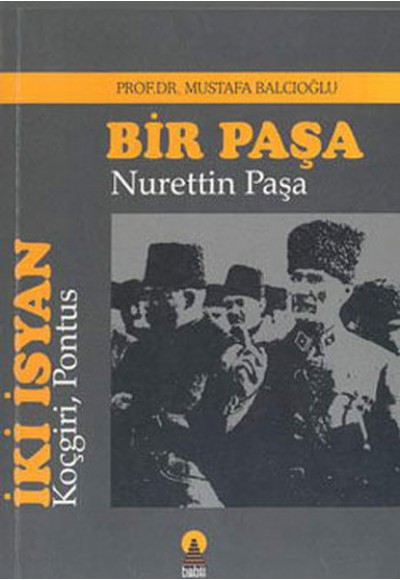 İki İsyan: Koçgiri, Pontus/Bir Paşa: Nurettin Paşa