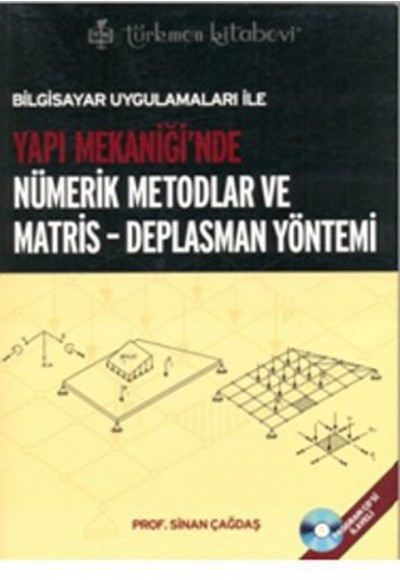 Bilgisayar Uygulamaları ile Yapı Mekaniği'nde Nümerik Metodlar ve Matris - Deplasman Yöntemi (CDli)