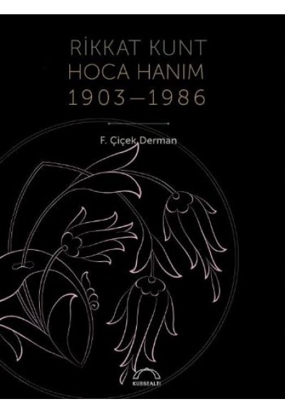 Rikkat Kunt Hoca Hanım (1903 - 1986)