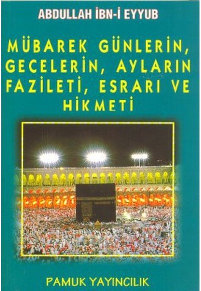 Mübarek, Günlerin, Gecelerin, Ayların Fazileti, Esrarı ve Hikmeti (Üç aylar-003/P16)