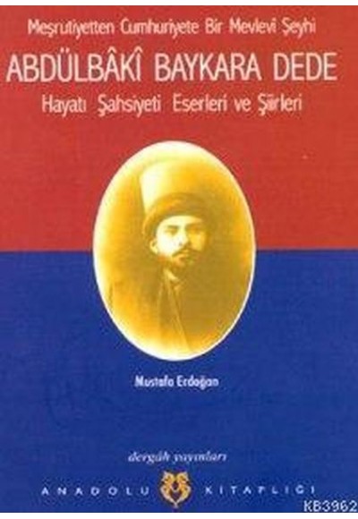 Abdülbaki Baykara Dede Hayatı Şahsiyeti Eserleri ve Şiirleri