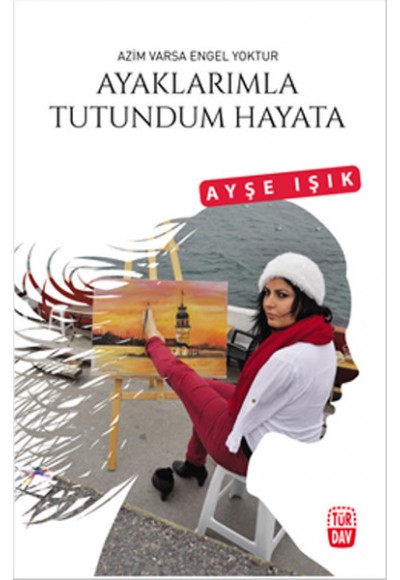 Ayaklarımla Tutundum Hayata