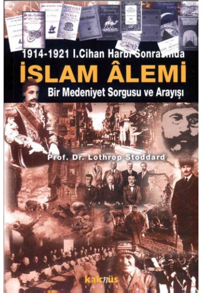 İslam Alemi 1914-1921 I. Cihan Harbi Sonrasında Bir Medeniyet Sorgusu ve Arayışı