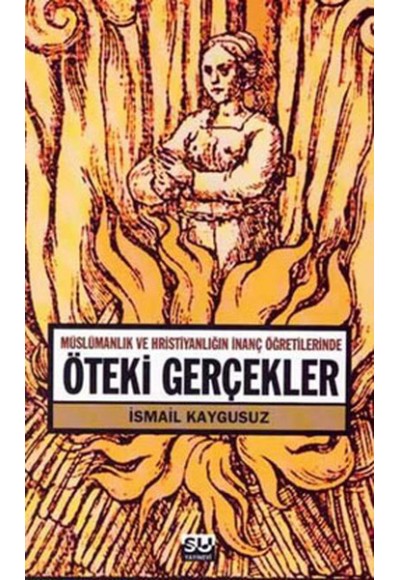 Müslümanlık ve Hristiyanlığın İnanç Öğretilerinde Öteki Gerçekler