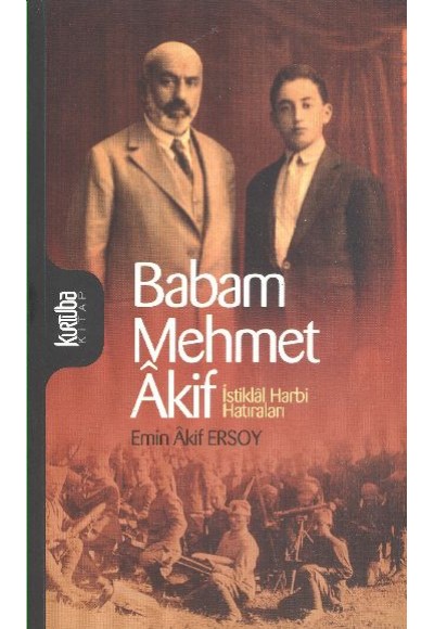 Babam Mehmet Akif  İstiklal Harbi Hatıraları