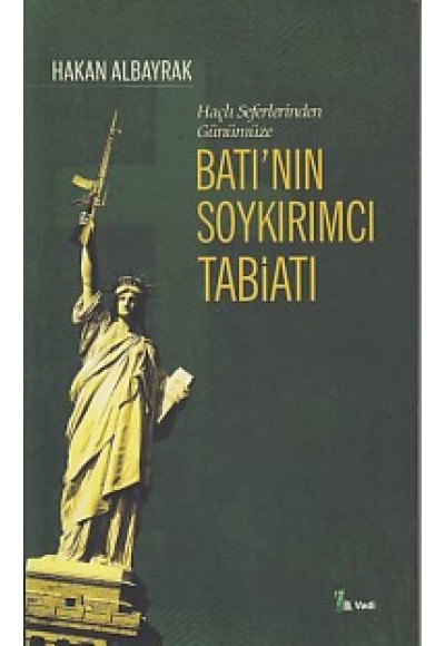 Haçlı Seferleri'nden Günümüze Batı'nın Soykırımcı Tabiatı