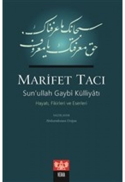 Marifet Tacı - Sun’ullah Gaybi Külliyatı Hayatı, Fikirleri ve Eserleri