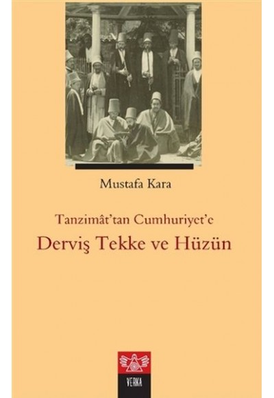 Tanzimat'tan Cumhuriyet'e Derviş Tekke ve Hüzün