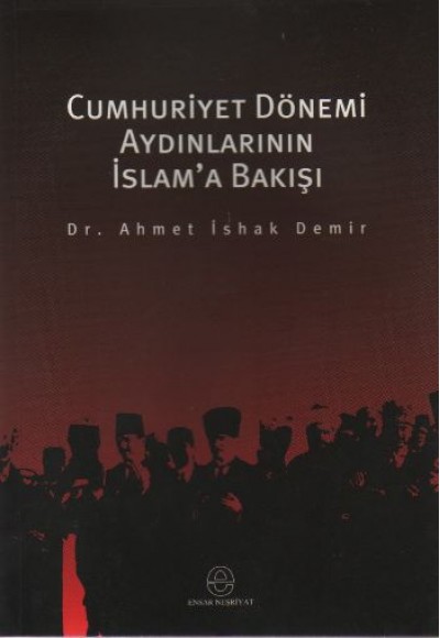 Cumhuriyet Dönemi Aydınlarının İslam'a Bakışı