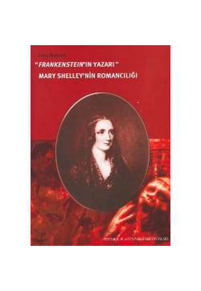 Frankenstein’in Yazarı Mary Shelley’nin Romancılığı