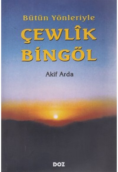 Bütün Yönleriyle Çewlîk Bingöl