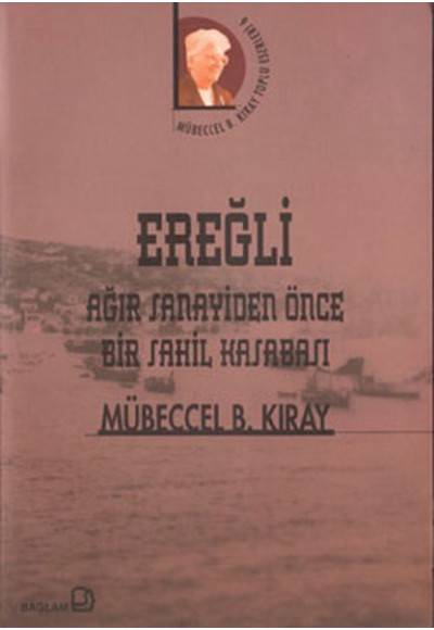 Ereğli / Ağır Sanayiden Önce Bir Sahil Kasabası
