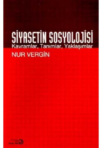 Siyasetin Sosyolojisi Kavramlar, Tanımlar, Yaklaşımlar
