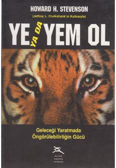 Ye ya da Yem Ol Geleceği Yaratmada Öngörülebilirliğin Gücü