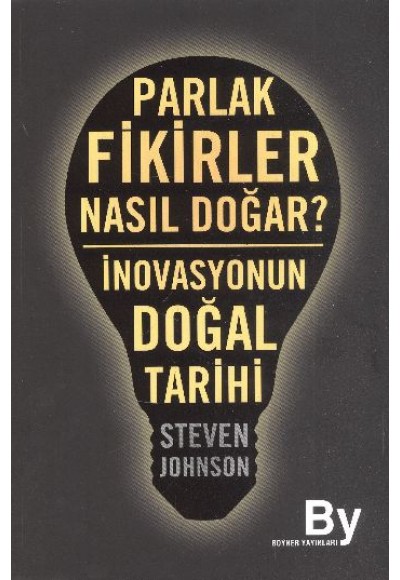 Parlak Fikirler Nasıl Doğar?  İnovasyonun Doğal Tarihi