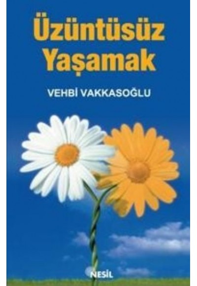 Üzüntüsüz Yaşamak