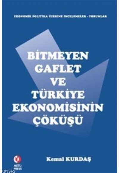 Bitmeyen Gaflet ve Türkiye Ekonomisinin Çöküşü