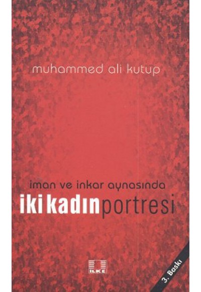 İman ve İnkar Aynasında İki Kadın Portresi