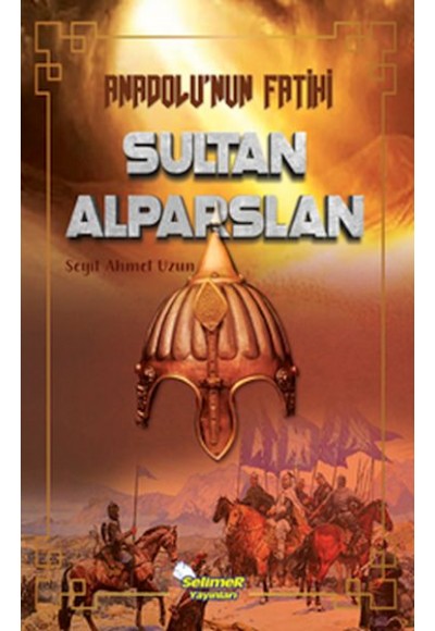 Anadolu’nun Fatihi Sultan Alparslan