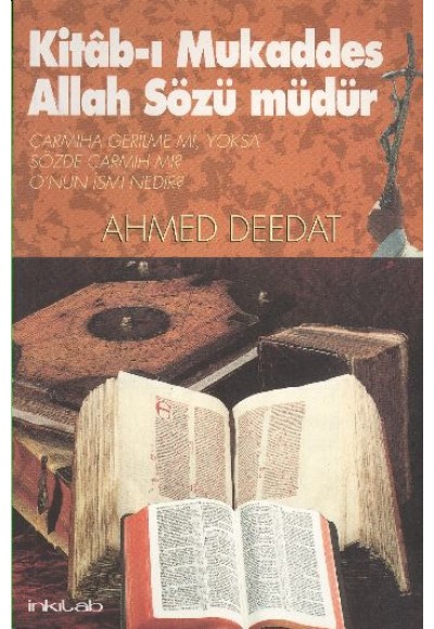 Kitab-ı Mukaddes Allah Sözü Müdür? Çarmıha Gerilme mi, Yoksa Sözde Çarmıh mı? O’nun İsmi Nedir?