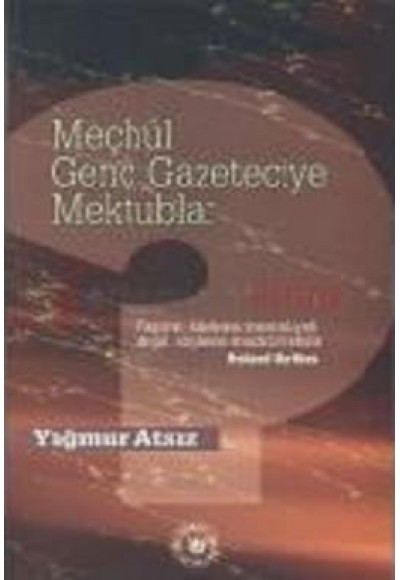 Meçhul Genç Gazeteciye Mektuplar