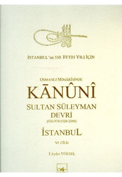 Osmanlı Mimarisinde Kanuni Sultan Süleyman Devri VI (Ciltli)