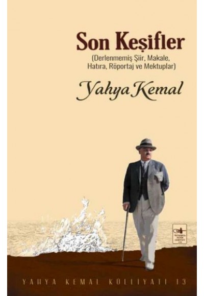 Son Keşifler Derlenmemiş Şiir, Makale, Röportaj  ve Mektuplar