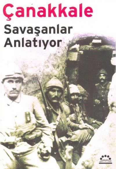 Çanakkale Savaşanlar Anlatıyor