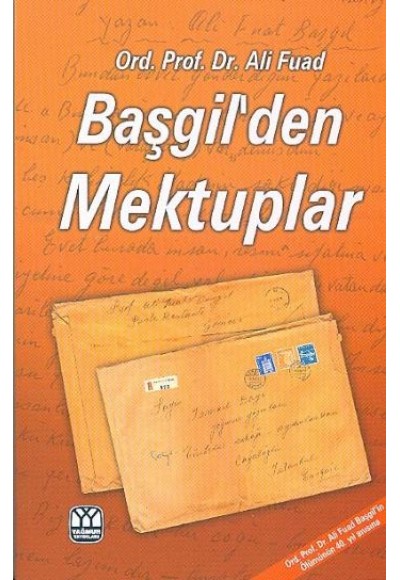 Ord. Prof. Dr. Ali Fuad Başgil'den Mektuplar