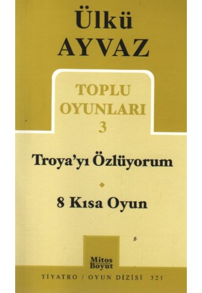 Toplu Oyunları 3 / Troya'yı Özlüyorum-8 Kısa Oyun