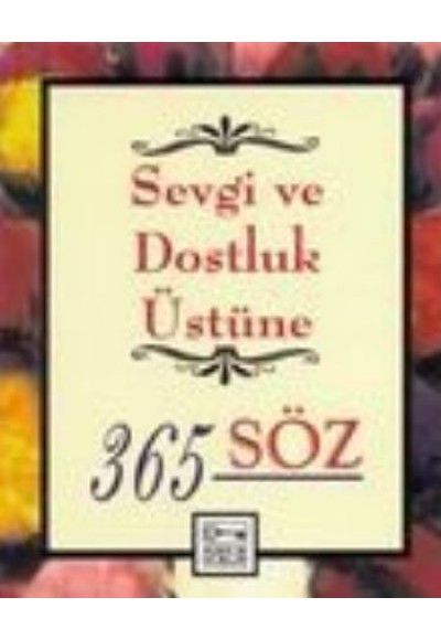 Sevgi ve Dostluk Üstüne 365 Söz