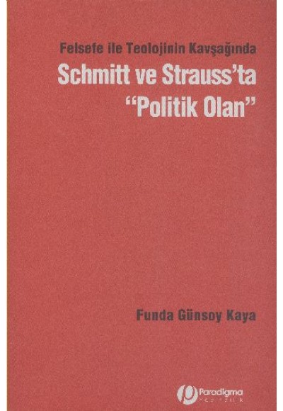 Felsefe İle Teolojinin Kavşağında Schmitt Ve Strauss’Ta "Politik Olan"