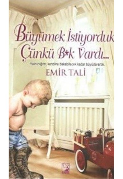 Büyümek İstiyorduk, Çünkü B*k Vardı