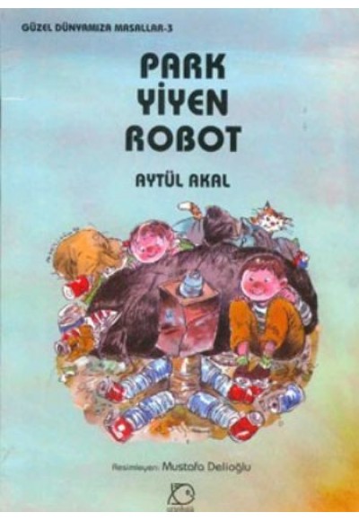 Park Yiyen Robot - Güzel Dünyamıza Masallar 3