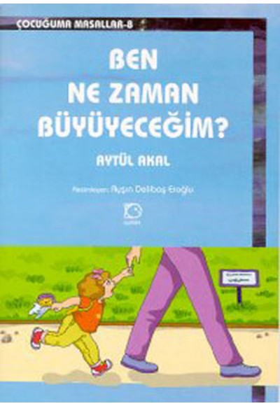 Ben Ne Zaman Büyüyeceğim?