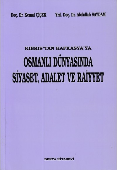 Kıbrıs'tan Kafkasya'ya Osmanlı Dünyasında Siyaset, Adalet ve Raiyyet