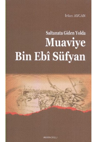 Saltanata Giden Yolda Muaviye Bin Ebi Süfyan